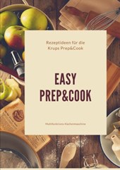 Easy Prep&Cook Rezeptideen fur die Krups Prep&Cook Multifunktions-Kuchenmaschine