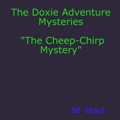 The Doxie Adventure Mysteries "The Cheep-Chirp Mystery"