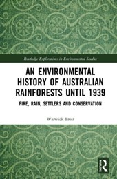 An Environmental History of Australian Rainforests until 1939