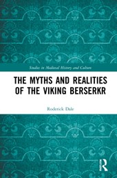 The Myths and Realities of the Viking Berserkr