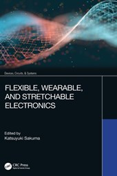 Flexible, Wearable, and Stretchable Electronics