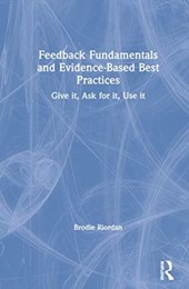 Feedback Fundamentals and Evidence-Based Best Practices