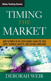 Timing the Market - How To Profit in the Stock Market Using the Yield Curve, Technical Analysis and Cultural Indicators