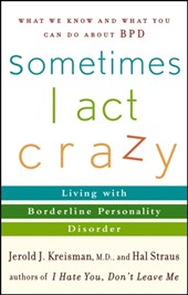 Sometimes I Act Crazy - Living with Borderline Personality Disorder