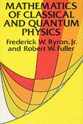 The Mathematics of Classical and Quantum Physics