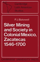 Silver Mining and Society in Colonial Mexico, Zacatecas 1546-1700