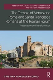 The Temple of Venus and Rome and Santa Francesca Romana at the Roman Forum