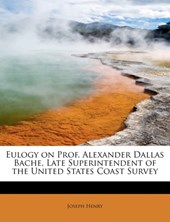Eulogy on Prof. Alexander Dallas Bache, Late Superintendent of the United States Coast Survey