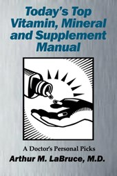 Today's Top Vitamin, Mineral and Supplement Manual