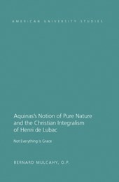 Aquinas's Notion of Pure Nature and the Christian Integralism of Henri de Lubac