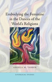 Embodying the Feminine in the Dances of the World's Religions