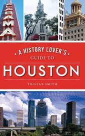 History Lover's Guide to Houston