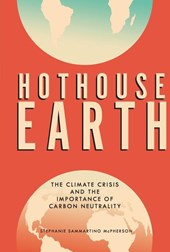 Hothouse Earth: The Climate Crisis and the Importance of Carbon Neutrality