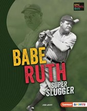 Babe Ruth: Super Slugger