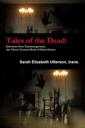 Tales of the Dead: Selections from Fantasmagoriana, the Classic German Book of Ghost Stories