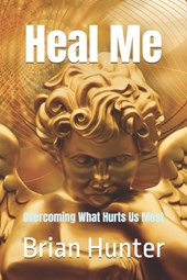 Heal Me: Overcoming What Hurts Us Most