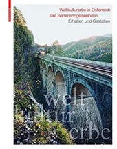 Weltkulturerbe in OEsterreich - Die Semmeringeisenbahn
