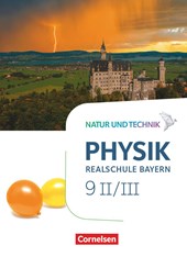 Natur und Technik - Physik Band 9: Wahlpflichtfächergruppe II-III - Realschule Bayern - Schülerbuch