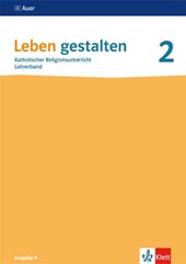Leben gestalten 2. Ausgabe N. Handreichungen für den Unterricht Klasse 7/8