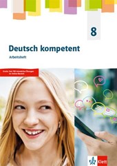 Deutsch kompetent 8. Arbeitsheft Klasse 8. Allgemeine Ausgabe Gymnasium