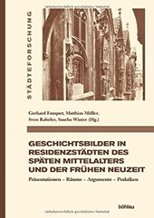 Geschichtsbilder in Residenzstadten des spaten Mittelalters und der fruhen Neuzeit