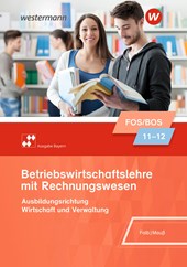 Betriebswirtschaftslehre mit Rechnungswesen 11/12. Schülerband. Für Fach- und Berufsoberschulen in Bayern