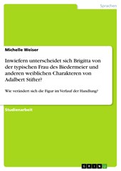 Inwiefern unterscheidet sich Brigitta von der typischen Frau des Biedermeier und anderen weiblichen Charakteren von Adalbert Stifter?