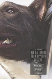 Dog Healthy Guide For A Happy Dog Lifestyle