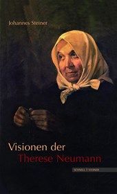 Visionen der Therese Neumann: nach Protokollen, akustisten Aufzeichnungen und Augenzeugenberichten