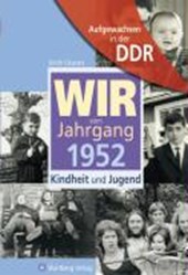 Aufgewachsen in der DDR - Wir vom Jahrgang 1952 - Kindheit und Jugend