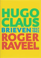 Hugo Claus - Roger Raveel. Brieven 1947-1962