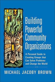 Building Powerful Community Organizations