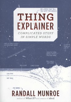 The thing explainer: complicated stuff in simple words
