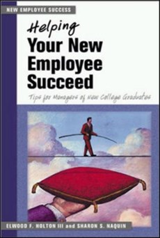 Helping Your New Employee Succeed - Tips for Managers of New College Graduates.