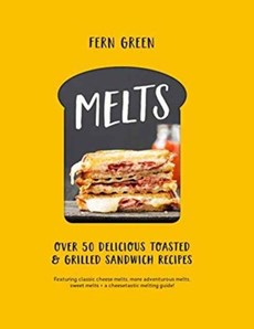 Melts : over 50 delicious toasted and grilled sandwich recipes