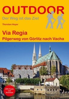 Via Regia Pilgerweg von Görlitz nach Vacha - 450 km - wandelgids 