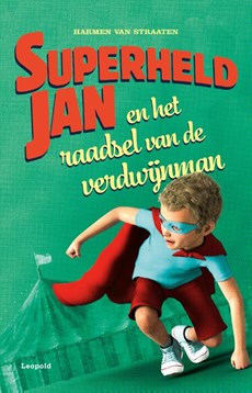 Superheld Jan en het raadsel van de verdwijnman