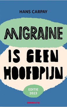 Migraine is geen hoofdpijn (Editie 2023)
