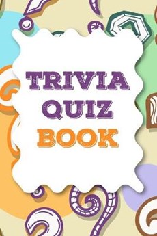 Trivia Quiz Book: 000 Questions In 12 Categories